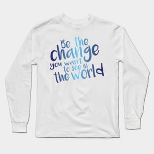 Be the Change - Blue Long Sleeve T-Shirt